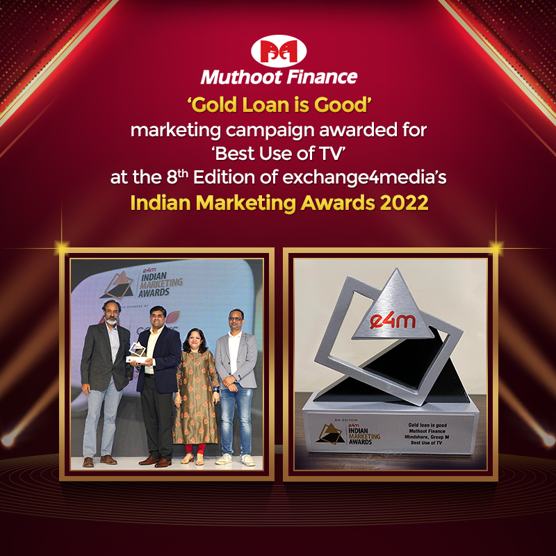 We are proud to announce that Muthoot Finance - Gold Loan is Good campaign has been awarded at the 8th edition of exchange4media's Indian Marketing Awards for Best Use of TV.