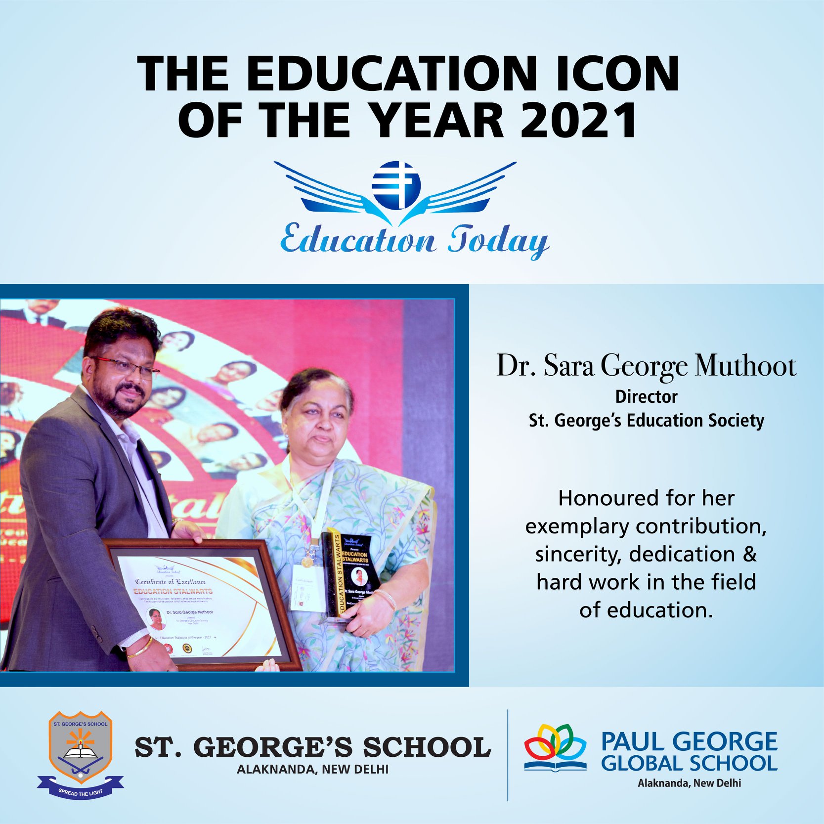 A distinguished academician and honourable Director of St. George’s School & Paul George Global School, Dr. Sara George Muthoot was felicitated as 'Education Icon of the Year 2021', by Education Today at Bangalore, on 11th March 2022.