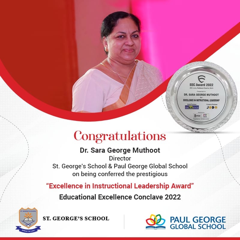 We are delighted to announce that Dr. Sara George Muthoot, Director - St. George's School & Paul George Global School has been honoured with “Excellence In Instructional Leadership Award” at The Educational Excellence Conclave 2022.