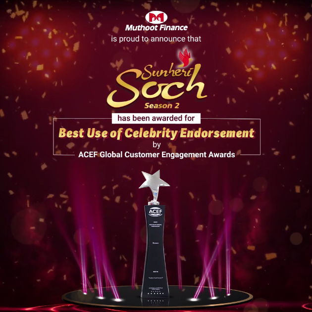 We are pleased to announce that Muthoot Finance's Sunheri Soch Season 2 has been awarded with the 'Best Use of Celebrity Endorsement' award at ACEF Global Customer Engagement Awards 2023!